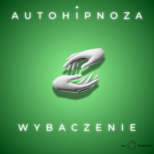 Autohipnoza na wybaczenie Leoproduction Kaczorowski
